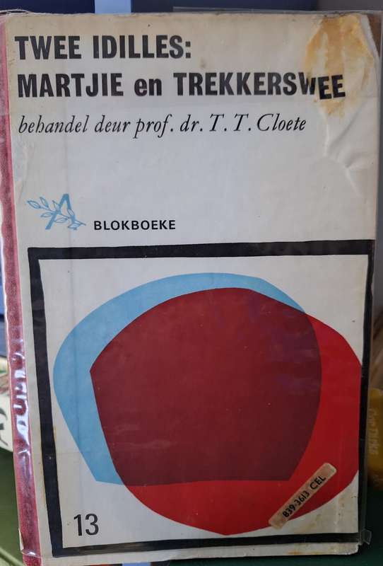 TWEE IDILLES:MARTJIE & TREKKERSWEE behandel deur prof dr TT Cloete-Rare-Adrikaans Text
