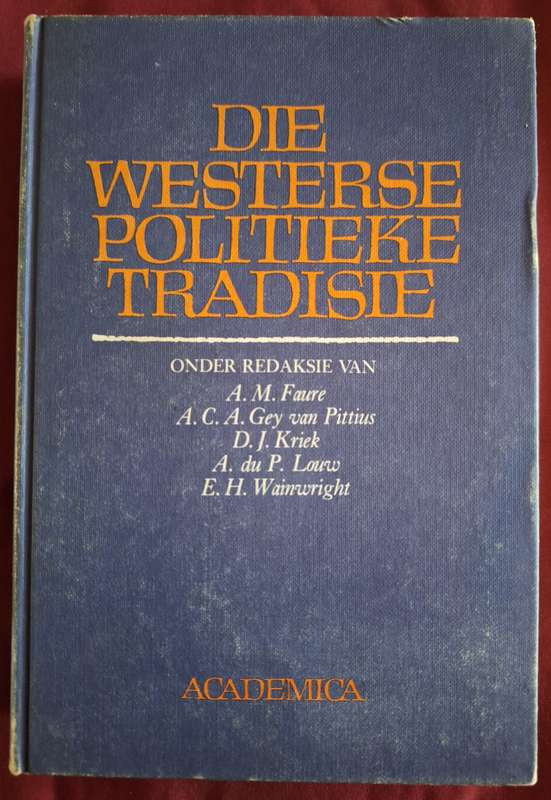 AM Faure en ander Akedemisi- DIE WESTERSE POLITIEKE TRADISIE-1981 first edition and rare- Afrikaans