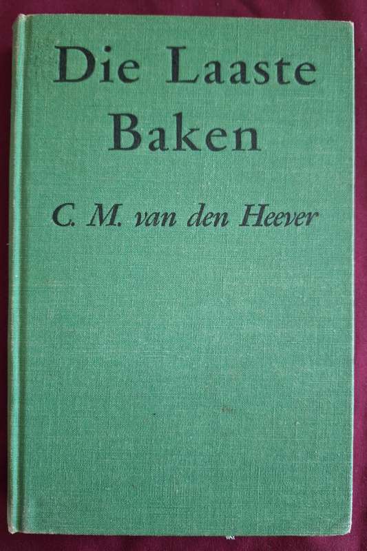 CM VAN DEN HEEVER-Die Laaste Baken-1951 first edition-Afrikaans text