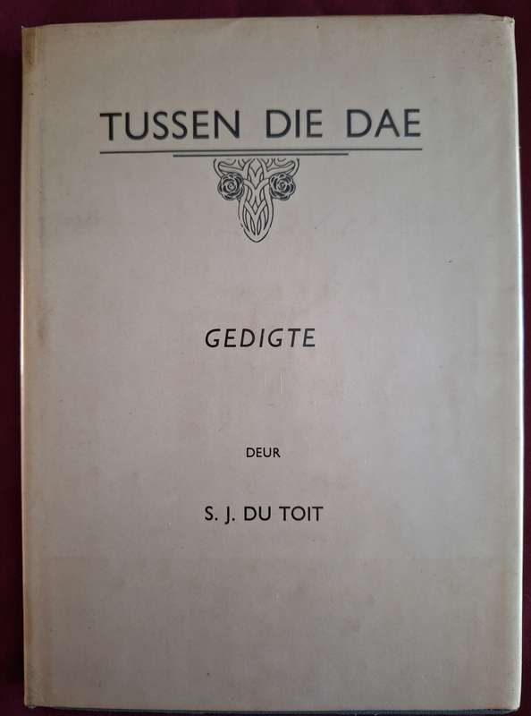 Ds SJ DU TOIT-Tussen die Dae- not dated, first edition - Afrikaans Poetry