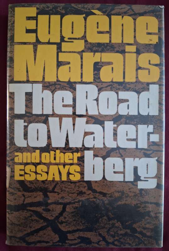 EUGENE MARAIS - The road to Waterberg and other essays. 1972. English Text