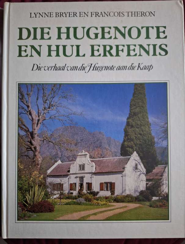 DIE HUGENOTE EN HUL ERFENIS-L Bryer/F Theron-1988 eerste uitgawe-Afrikaans-Geskiedenis
