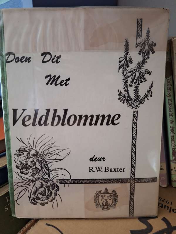 RW BAXTER -Do it with Wild Flowers/Doen dit met Veldblomme-1969?- Gardening-Protea's & Erica's