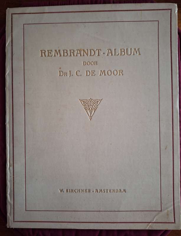 DR J.C. de MOOR - Rembrandt - Album - W Kirchner-Amsterdam - 1922 - Rare - Dutch