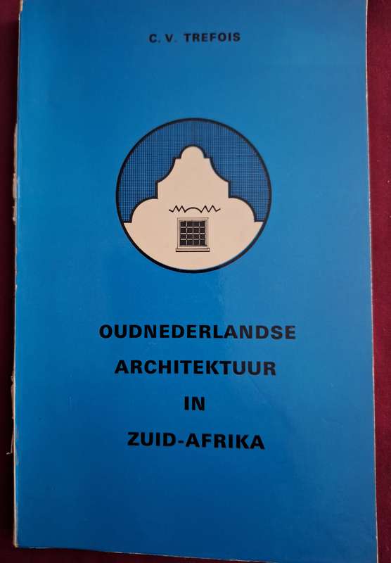 SIGNED-CV TREFOIS - Oudnederlandse Architektuur in Zuid-Afrika. Dutch