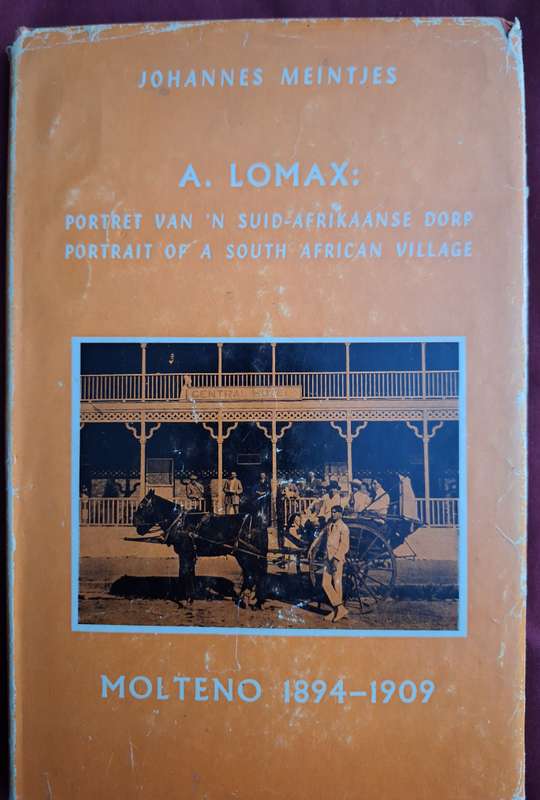 JOHANNES MEINTJES - Molteno 1894-1909 A Lomax Portrait of a SA village-1964