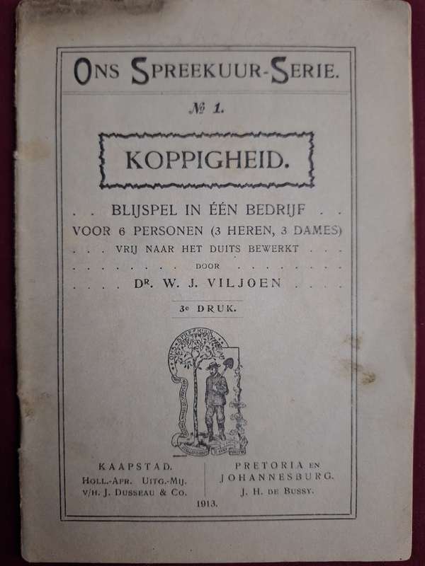 KOPPIGHEID-Dr W J Viljoen 3de Druk. Ond Spreekuur-Serie. 1913. Drama