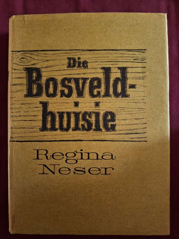 REGINA NESER- Die bosveldhuisie-fantasie. 3de ed. Afrikaans