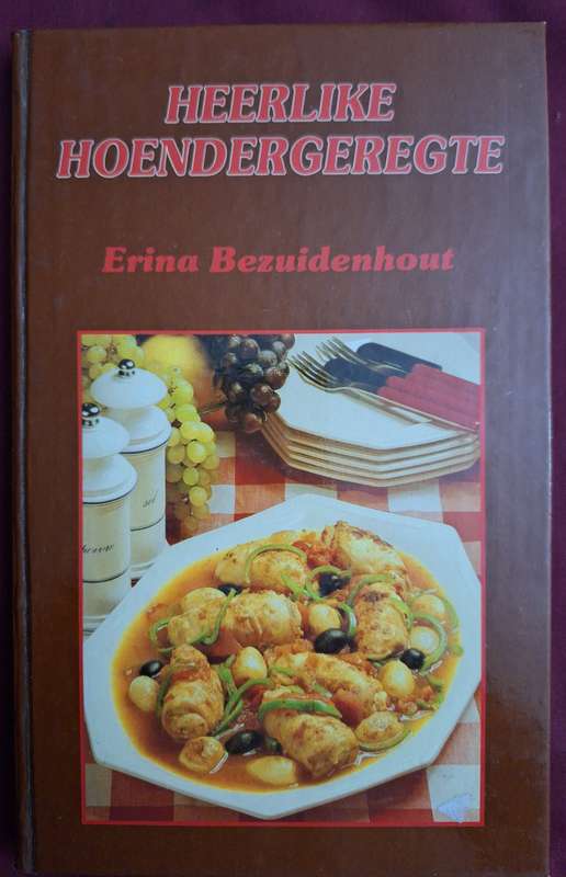 ERINA BEZUIDENHOUT- heerlike hoendergeregte- Afrikaans Cooking