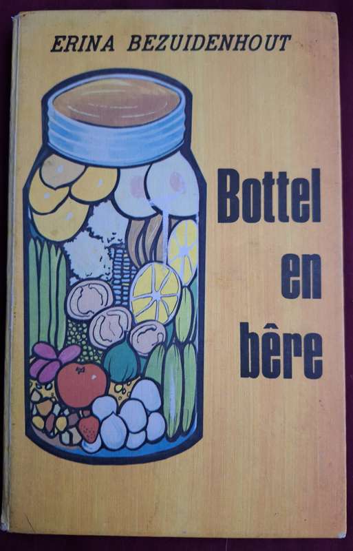 ERINA BEZUIDENHOUT-Bottel en Bere- Afrikaans Cooking
