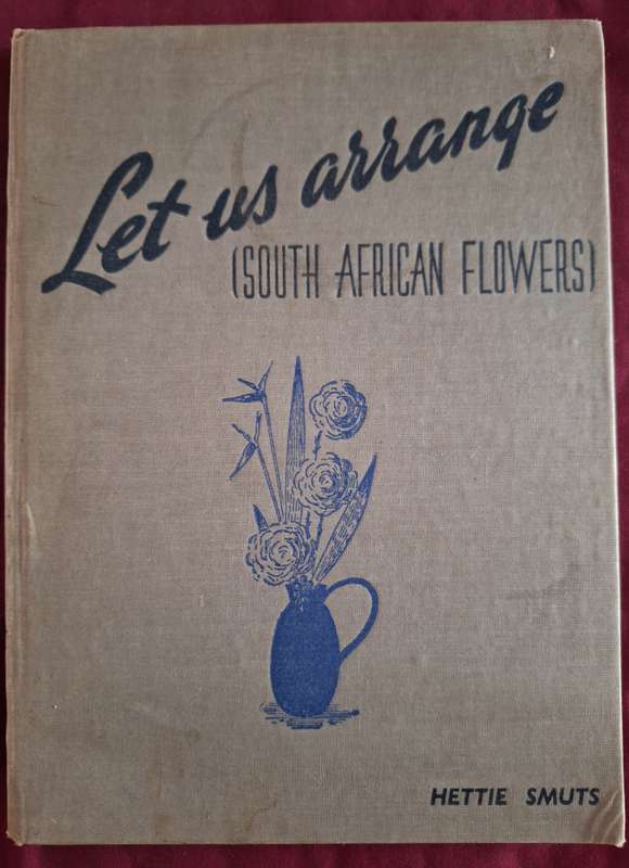 HETTIE SMUTS-1947- let us atrange (South African flowers) English text