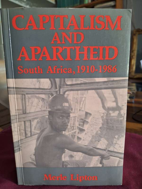 MERLE LIPTON- Capitalism & Apartheid. South Africa, 1910-1986 / 1986