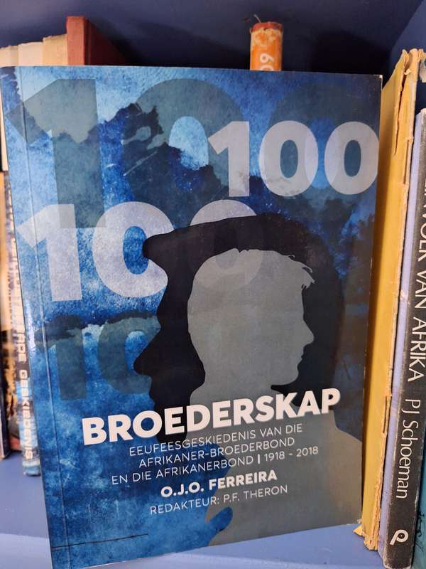 OJO FERREIRA - 2018/Broederskap eeufees geskiedenis van die Afrikaner-broederbond. 1918-2018