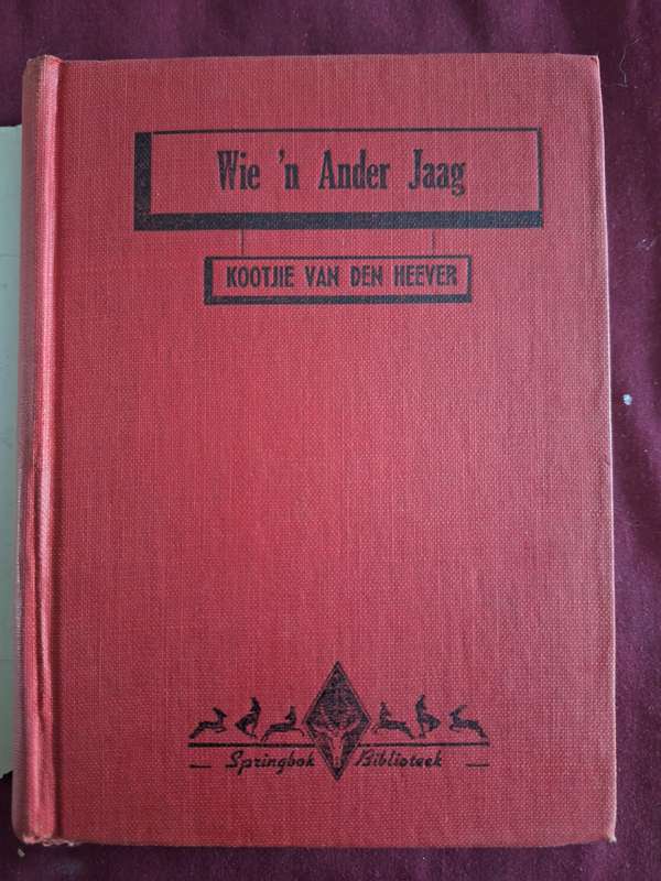 KOOTJIE VAN DEN HEEVER deur Wie n ander jaag. Eerste Uitgawe 1942.