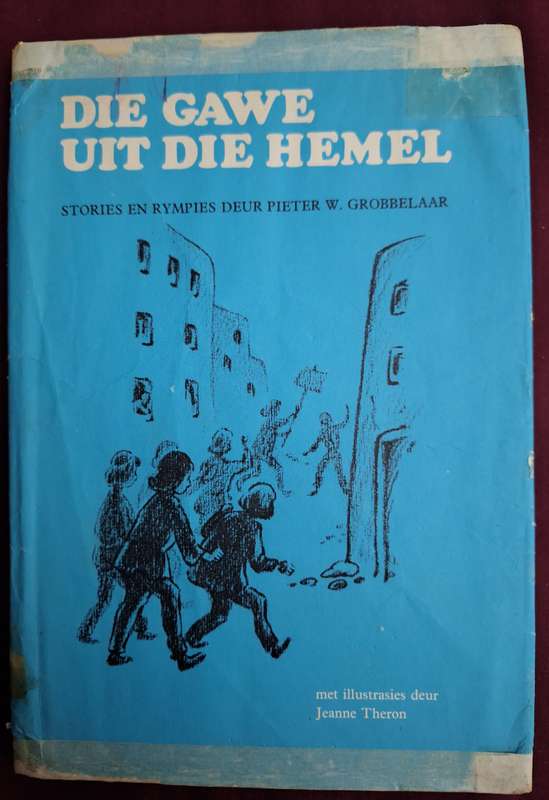 PIETER W GROBBELAAR - Die Gawe uit die Hemel. 1974 eerste uitgawe. Children's Book Afrikaans