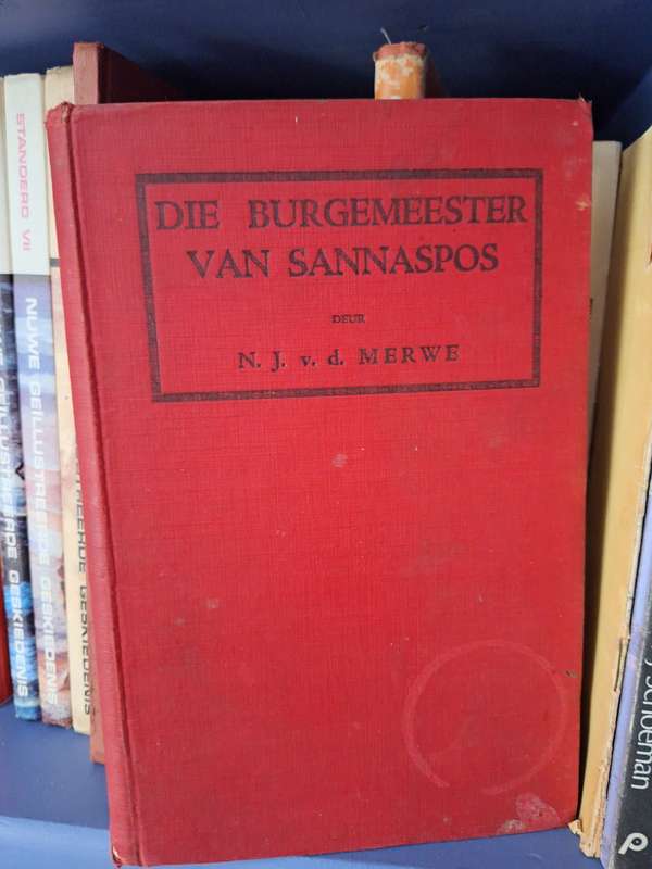 HJ van der Merwe - Die burgermeester van Sannaspos. 1929 first edition.