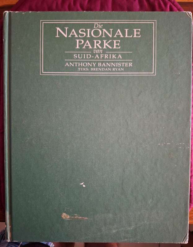 Die NASIONALE PARKE van Suid Afrika - Anthony Bannister Teks: Brendan Ryan / 1st edition - 1993