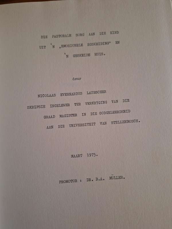 DIE PASTORALE SORG VAN DIE KIND - Emosionele egskeiding/geskeide huis -Thesis DR BA Muller 1975