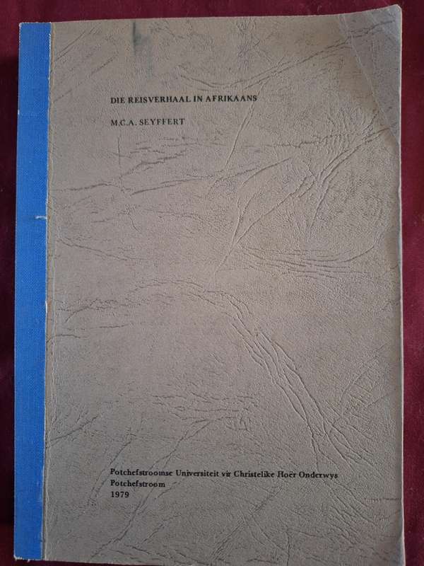 DIE REIS VERHAAL IN AFRIKAANS -M.C.A. Setffert 1979 Potch Uni. christelike onderwys