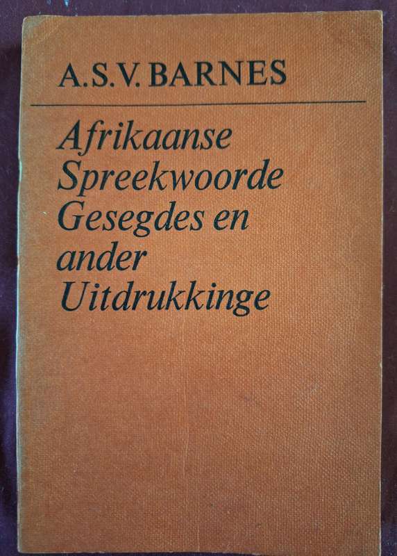 A.S.V. Barnes Afrikaanse Spreekwoorde Gesegdes en ander Uitdrukkinge-Nasou- reprint