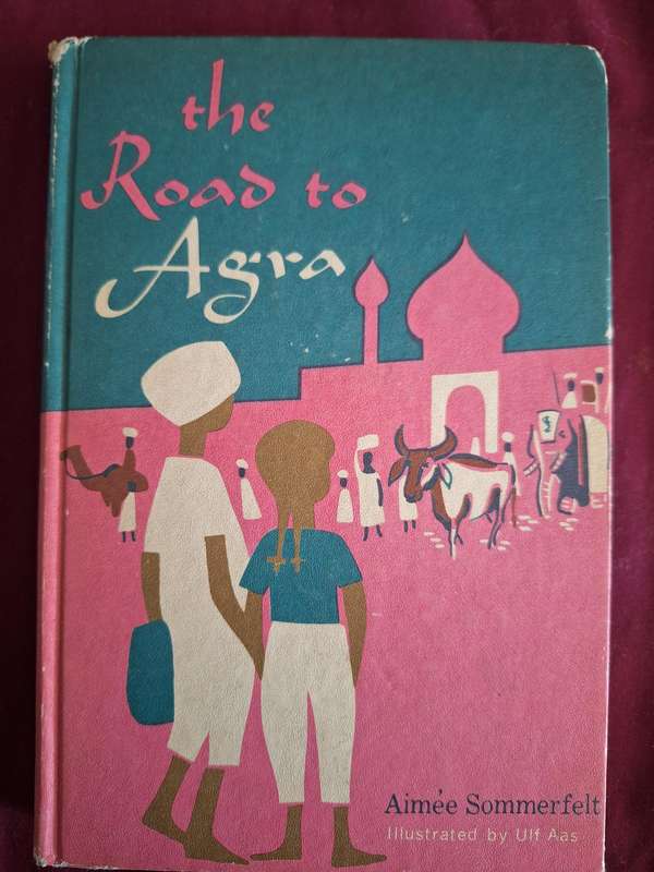 The Road to Agra - Aimee Sommerfelt - 1961 - first American edition.