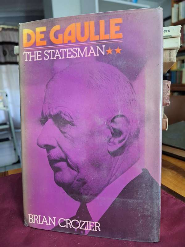 DE GAULLE - The Stateman - Brian Crozier -1973 first edition. Eyre Methuen London