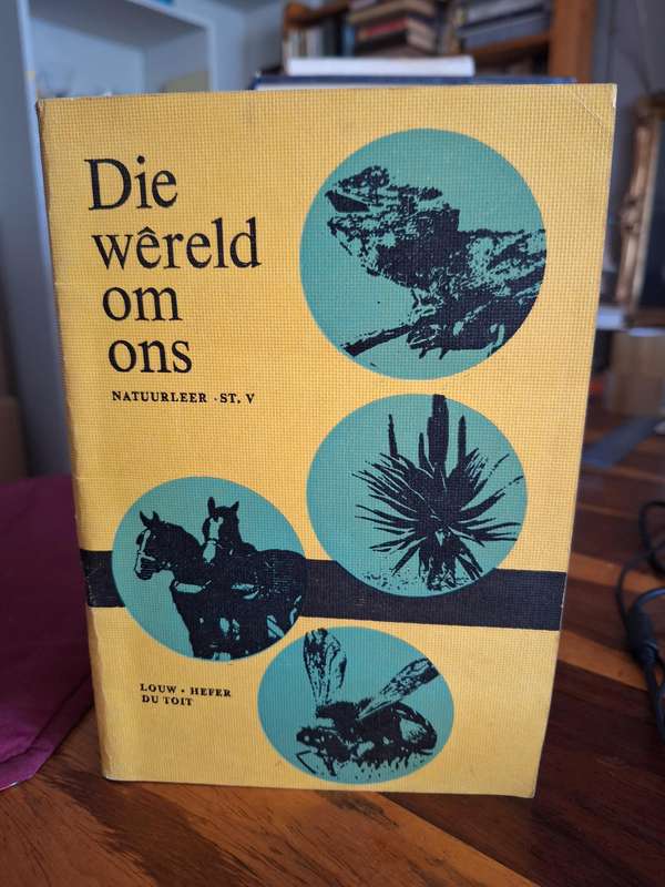 Die wereld om ons - Natuurleer st. V - Louw-Hefer-Du Toit-2nd print/ Very rare. Nasionale Handelsdru