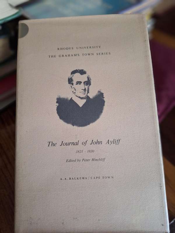 THE JOURNAL of JOHN AYLIFF 1821-1830-edited by Peter Hinchliff 1971 / Rhodes Uni.  Grahams Town Seri