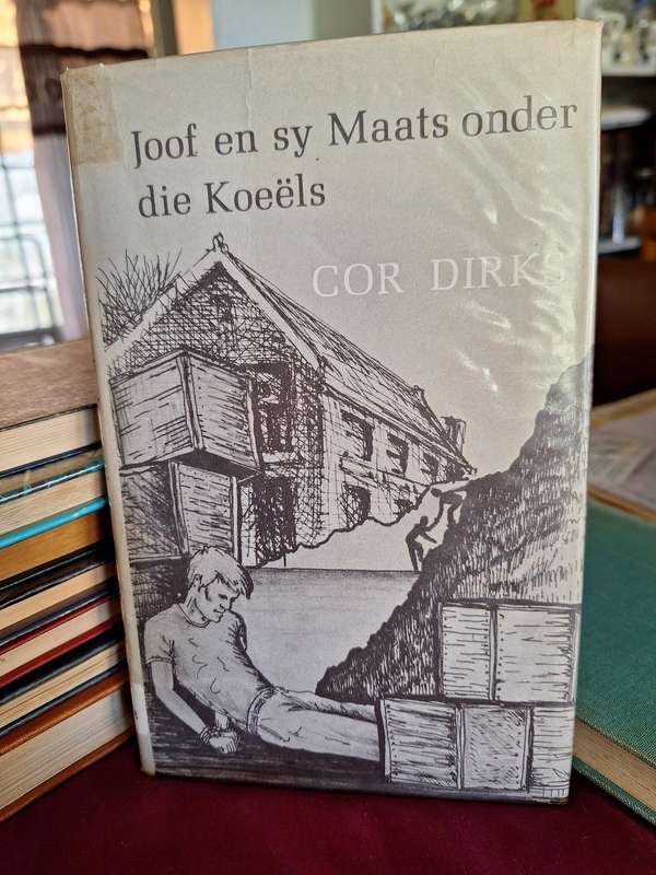 Joof en sy Maats onder die Koeels - Cor Dirks - First edition 1981.
