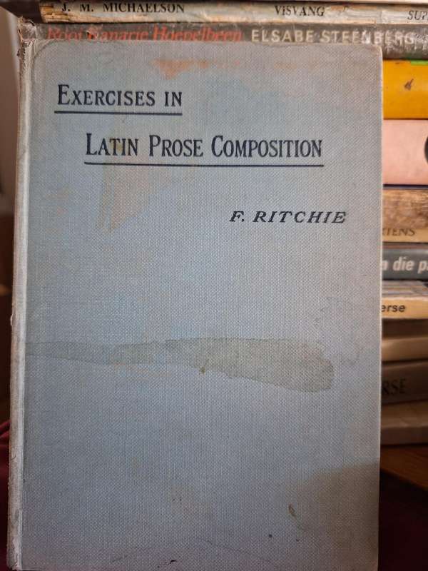 Exercises in Latin Prose Composition - F Ritchie - 1954