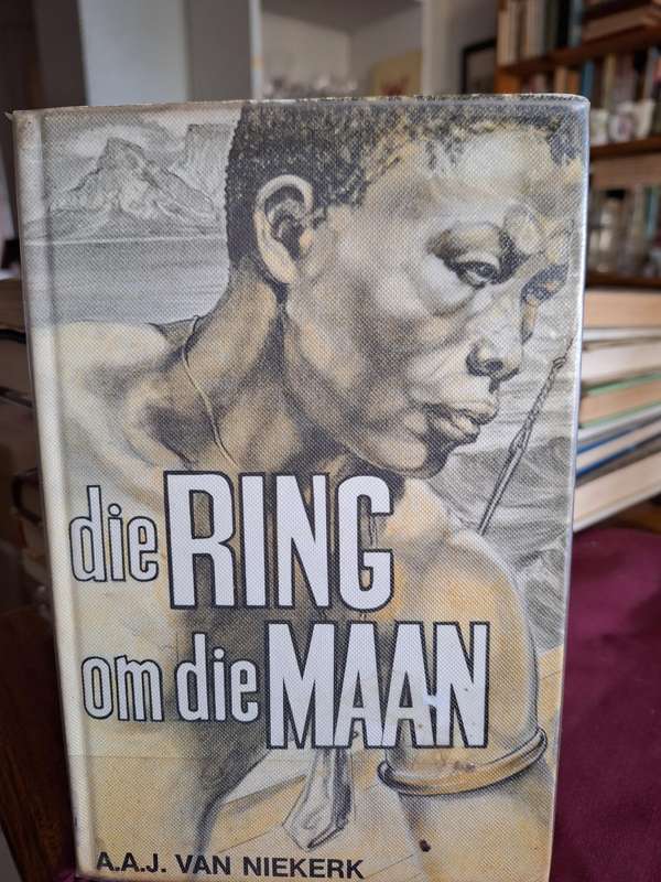 die RING om die MAAN - AAJ van Niekerk. 1981 first edition. Rare
