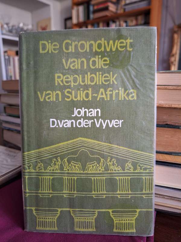 Die Grondwet van die Republiek van Suid-Afrika / Johan D. van der Vyver - 11984 first edition RARE