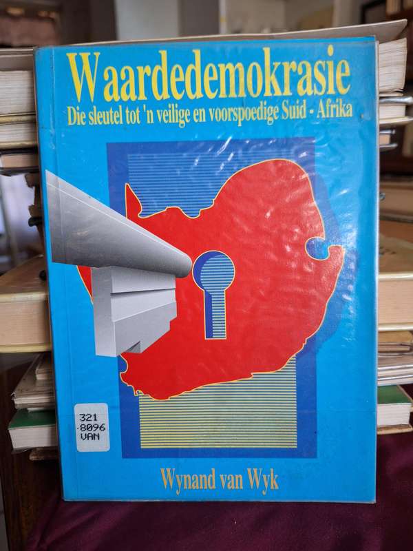 Waardedemokrasie- Die sleutel tot n veilige en voorspoedige SA. Wynand van Wyk-1991