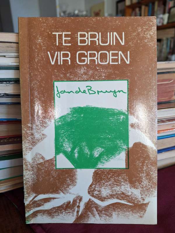 TE BRUIN VIR GROEN - Jan de Bruyn - very rare - 1987 first edition. Poetry