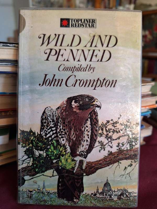 WILD AND PENNED cpmpiled John Crompton 1978 first edition.