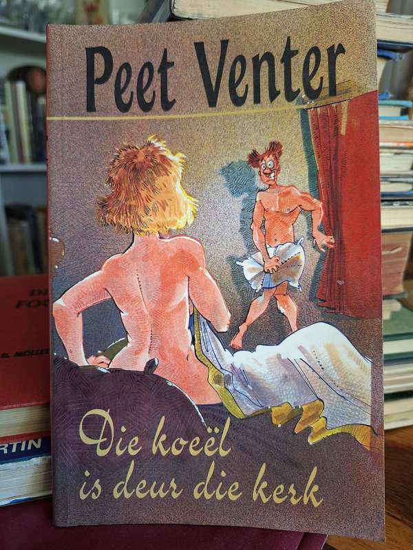 Peet Venter - Die koeel is deur die kerk. 1997 first edition. rare