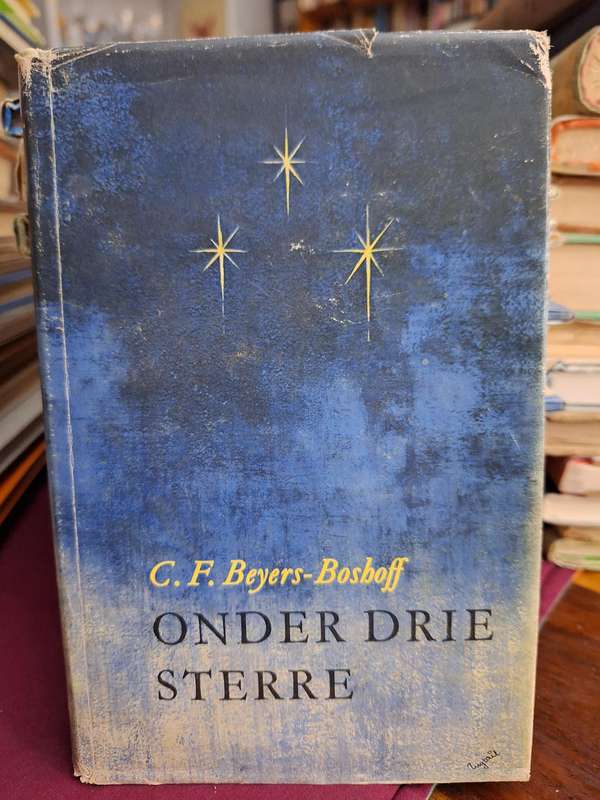 ONDER DRIE STERRE -C.F. Beyers-Boshoff - 1968 first edition. Scarce. Afrikaans Text