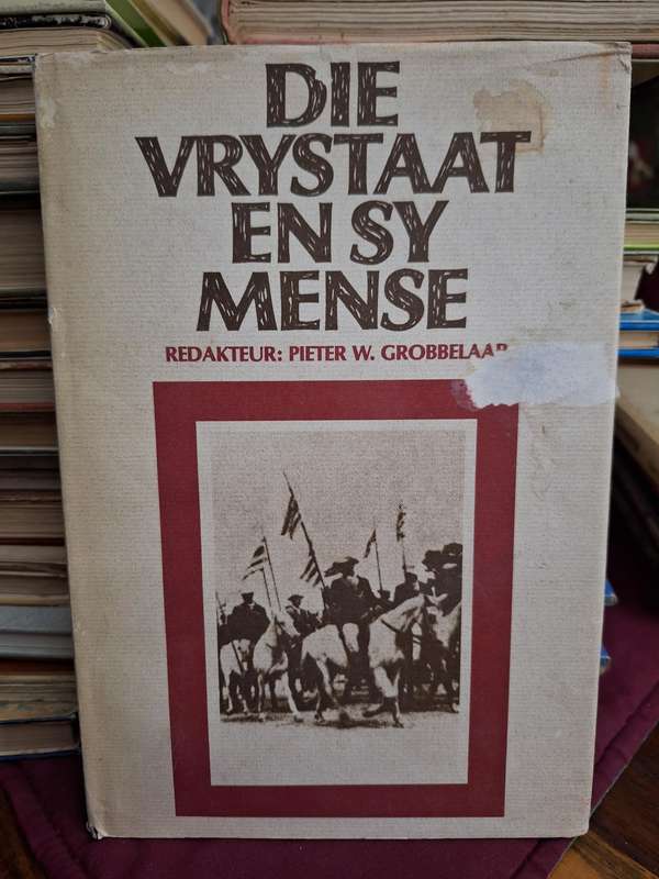 Die Vrystaat en sy mense Redakteur: Pieter W. Grobbelaar.1980 first edition.
