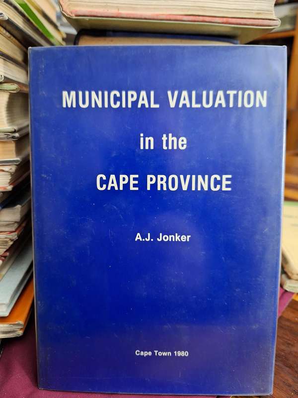 MUNICIPAL VALUATION in the CAPE PROVINCE -AJ Jonker. Cape town 1980 rare first edition