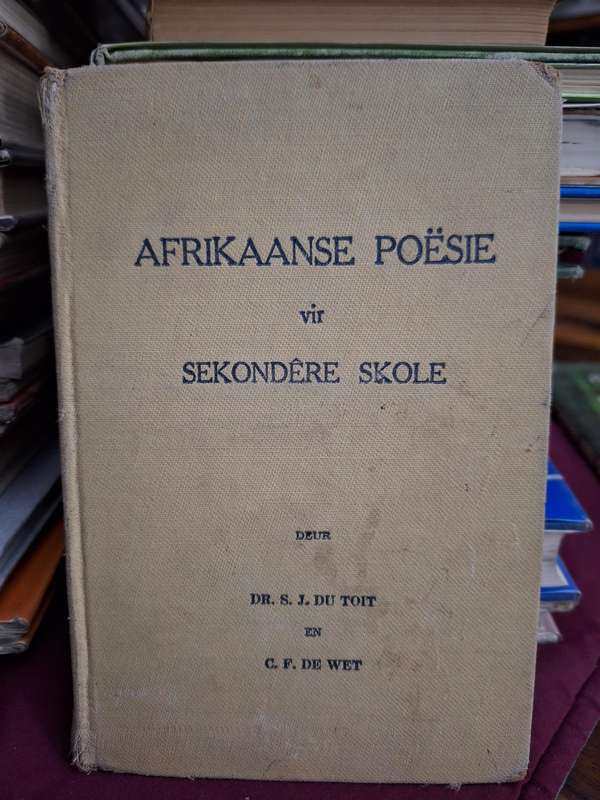 AFRIKAANSE POESIE vir SEKONDERE SKOLE deur Dr SJ du Toit en CF de Wet -1940 first edition.