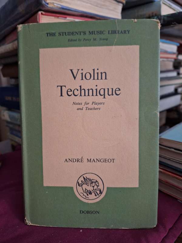 VIOLIN TECHNIQUE notes for players and teachers ANDRE MANGEOT / The Student's Music Library-undated