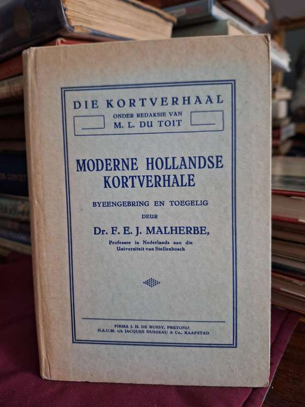 D IE KORTVERHAAL- -ML du TOIT. MODERNE HOLLANDSE KORTVERHALE Dr FEJ MALHERBE 1951 Rare edition Dutch