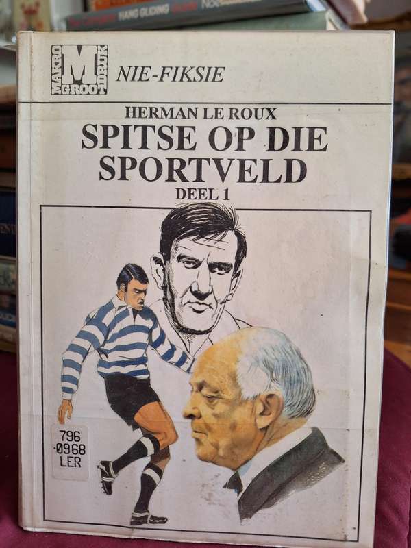 HERMAN LE ROUX - SPITSEOP DIE SPORTVELD - Grootdruk uitgawe - 1993 - skaars edisie. Sports.