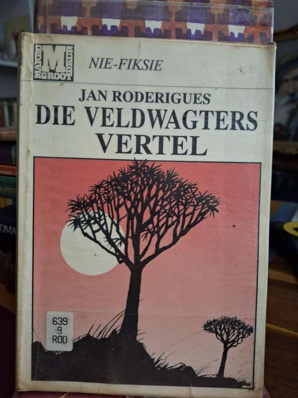 DIE VELDWAGTERS VERTEL-Ware verhale uit ons nasionale parke JAN RODERIGUES-1992 first edition G/Druk