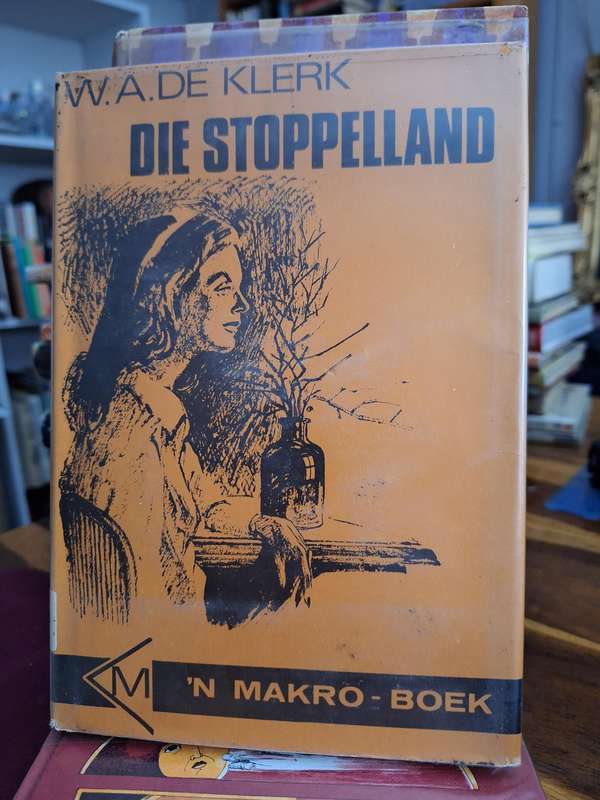 WA DE KLERK - DIE STOPPELLAND- first edition 1974 very rare. Afrikaans