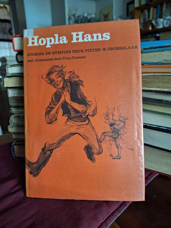 HOPLA HANS - Stories en rympies deur PIETER W GROBBELAAR met illustrasie deur Cora Coetzee. 1976