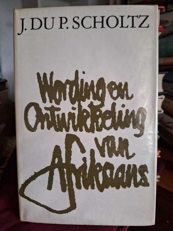 J. DU P.SCHOLTZ - Wording en ontwikkeling van Afrikaans. 1980 first edition. Rare. Language.