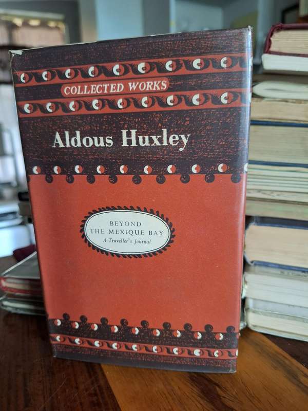 Aldous Huxley - Beyond the Mexique - a traveller's journal -1950 - Classic.