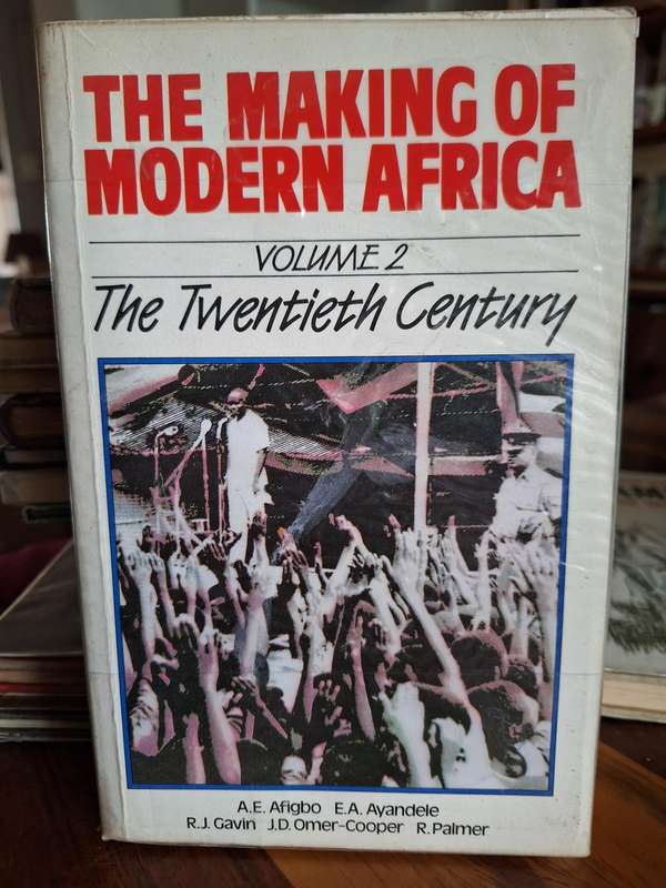 THE MAKING OF MODERN AFRICA - Volume 2 -The 20th Century. rare. AE Afigbo,EA Ayandele,RJ Gavin,JD