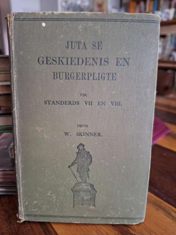 JUTA se GESKIEDENIS EN BURGERPLIGTE vir Standerd VII en VIII deur W Skinner. rare 1927 edition.